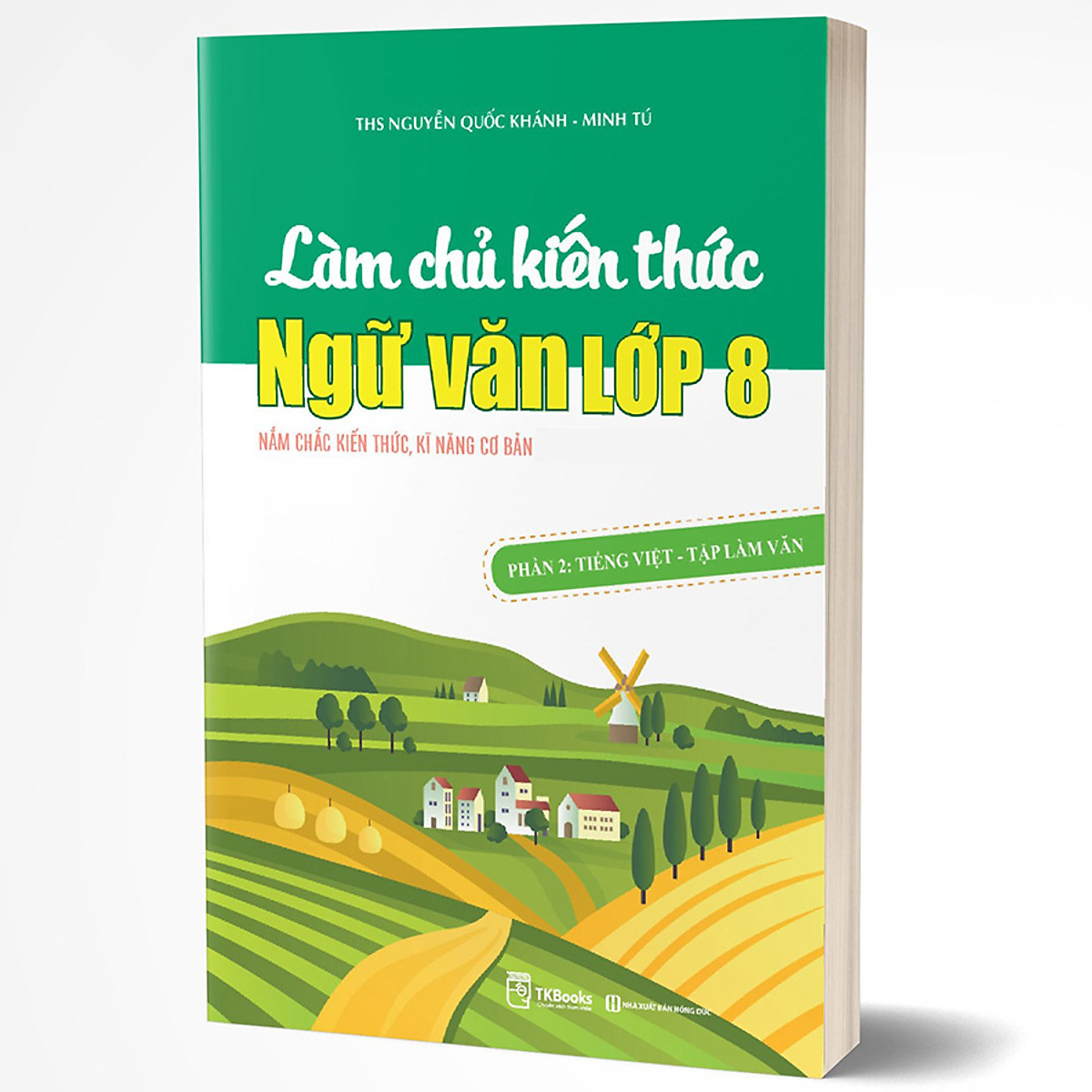 Làm chủ kiến thức Ngữ văn lớp 8 - Phần 2: Tiếng Việt – Tập làm văn