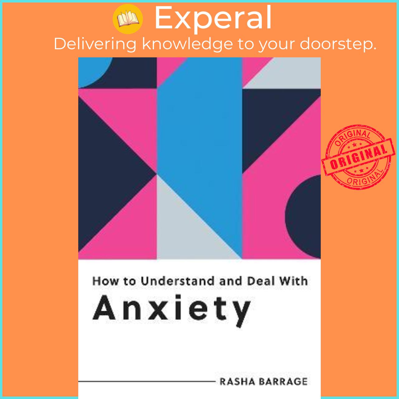 Sách - How to Understand and Deal with Anxiety : Everything You Need to Know to by Rasha Barrage