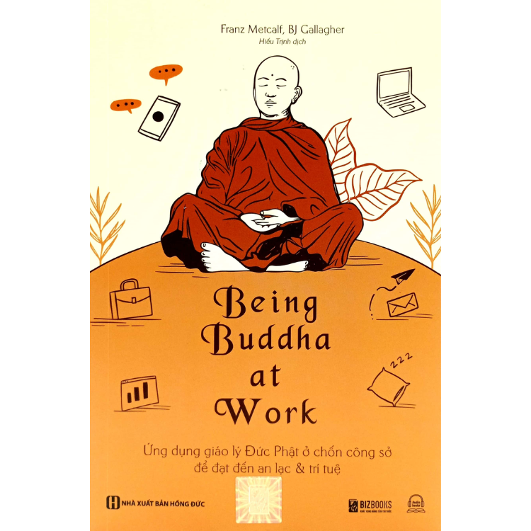 Being Buddha at Work: Ứng dụng giáo lý Đức Phật ở chốn công sở để đạt đến an lạc & trí tuệ