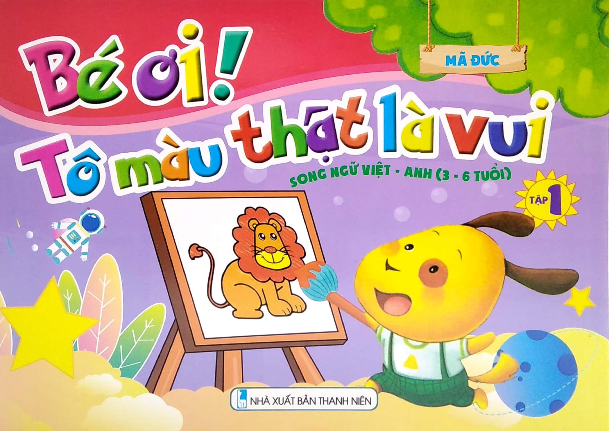 Bé Ơi! Tô Màu Thật Là Vui - Song Ngữ Việt - Anh - Tập 1