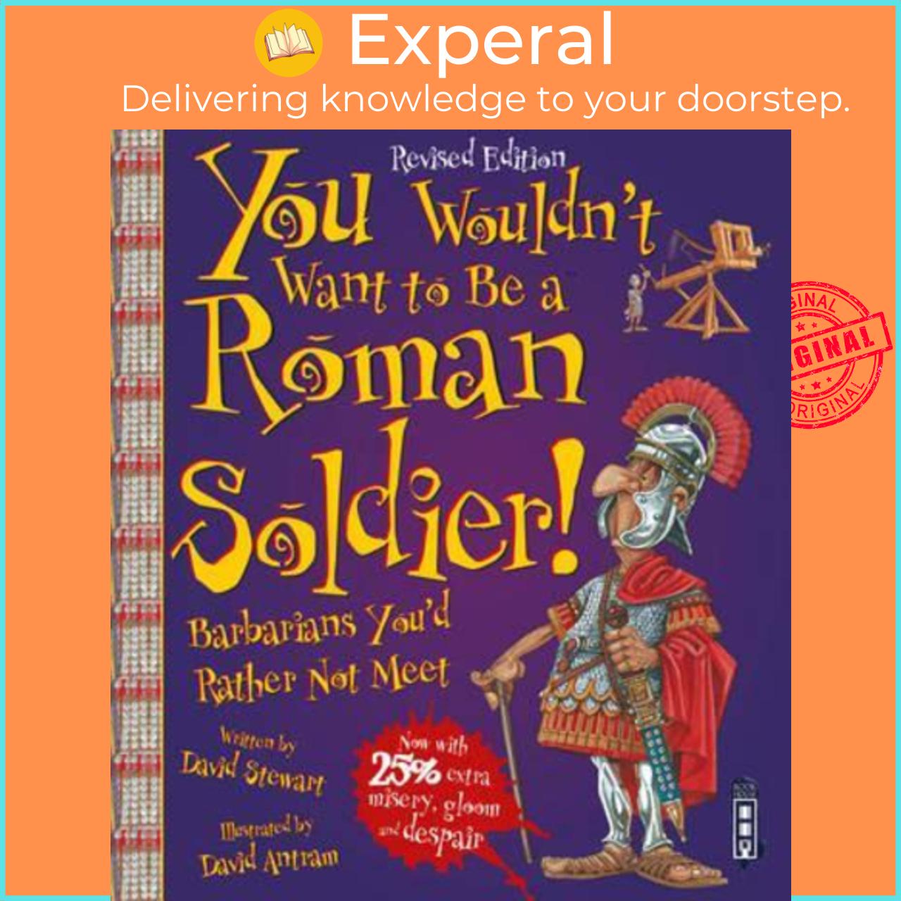 Sách - You Wouldn't Want To Be A Roman Soldier! : Extended Edition by David Stewart