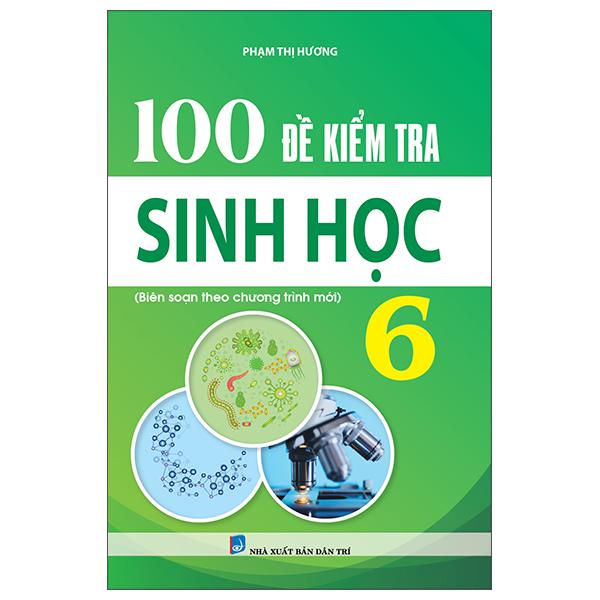 100 Đề Kiểm Tra Sinh Học 6