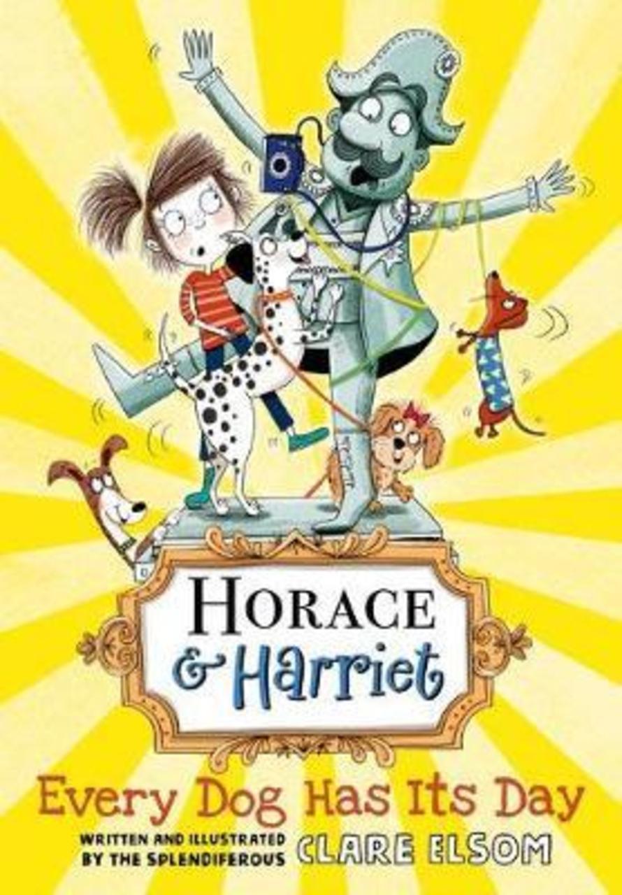 Sách - Horace and Harriet: Every Dog Has Its Day by Clare Elsom
