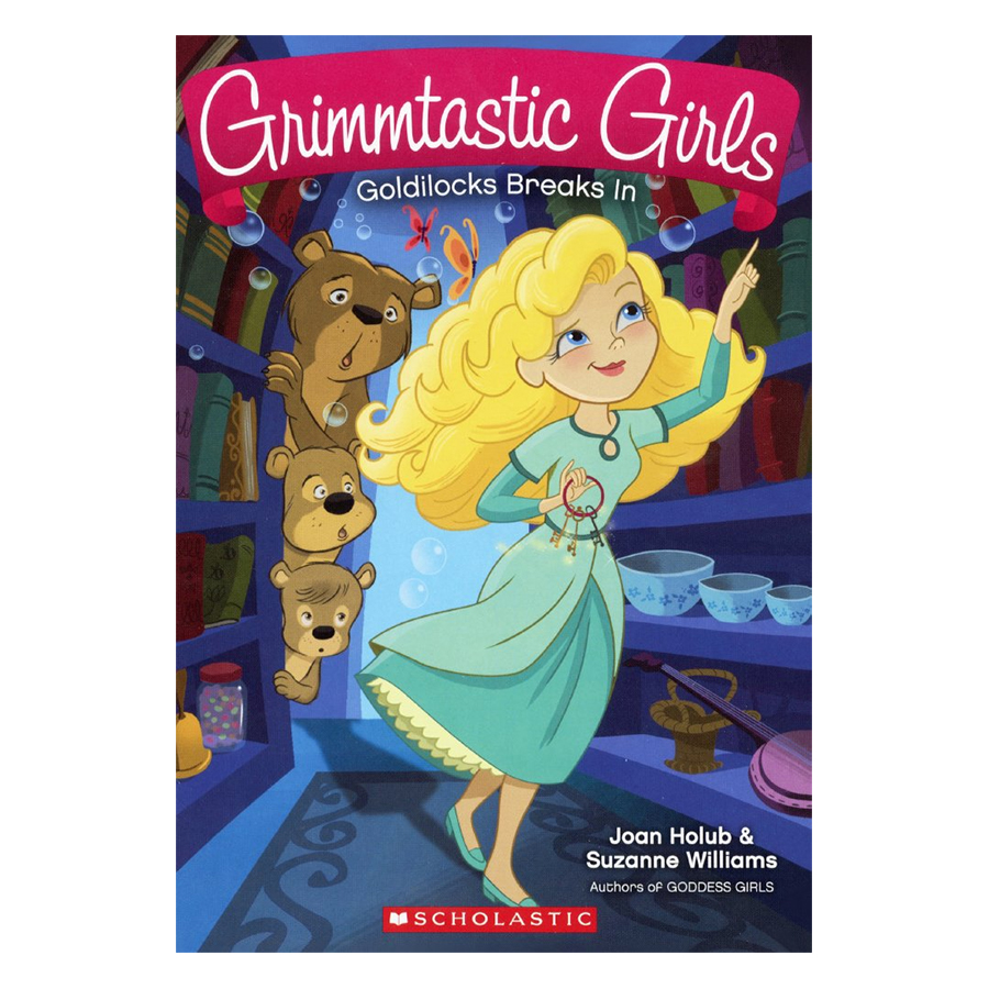 Grimmtastic Girls #6: Goldilocks Breaks In