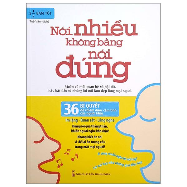 Nói Nhiều Không Bằng Nói Đúng - 36 Bí Quyết Để Chiếm Được Cảm Tình Của Người Khác