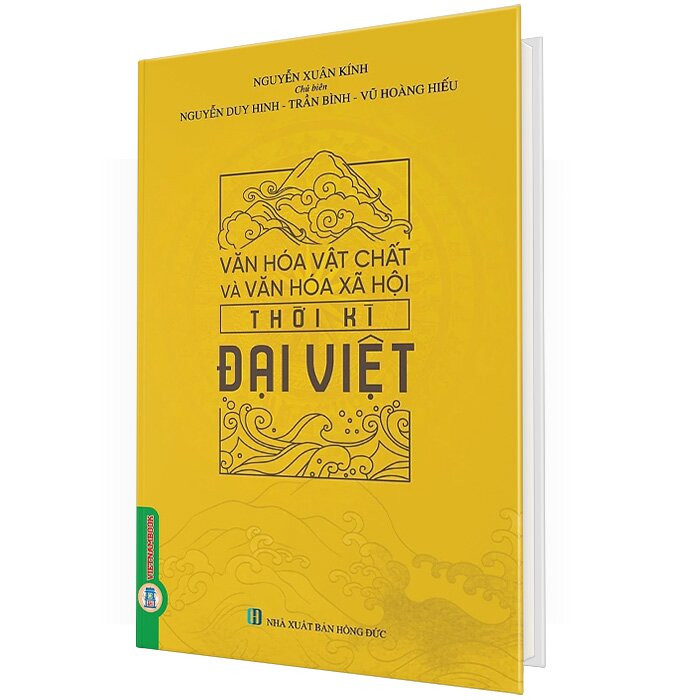 (Bìa Cứng) Văn Hóa Vật Chất Và Văn Hóa Xã Hội Thời Kì Đại Việt - Nguyễn Duy Hinh, Trần Bình, Vũ Hoàng Hiếu