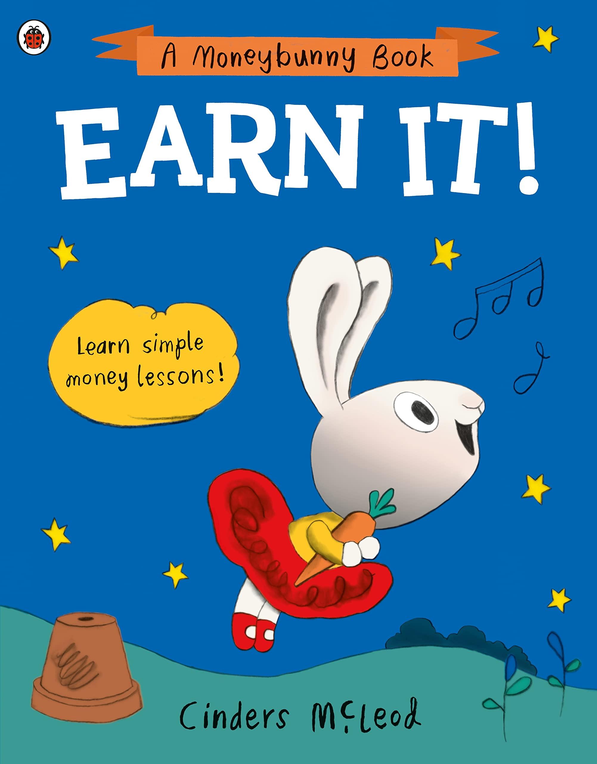 Earn It!: Learn Simple Money Lessons (A Moneybunny Book)
