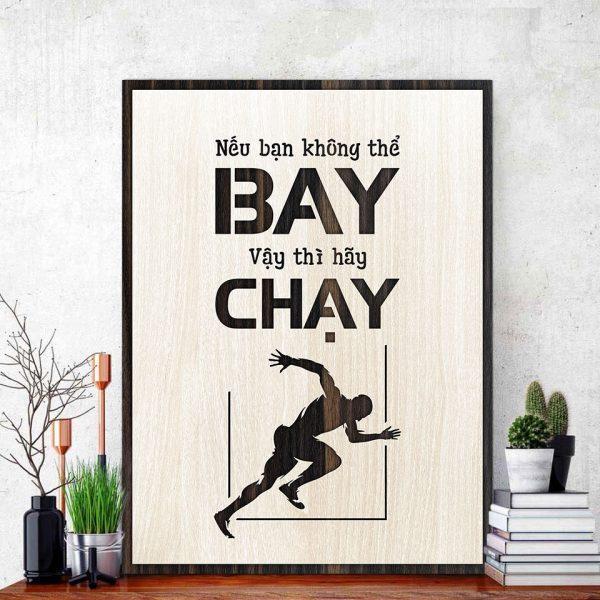 Tranh gỗ decor tạo động lực "Bạn không thể bay vậy thì hãy chạy" ván plywood nhập khẩu