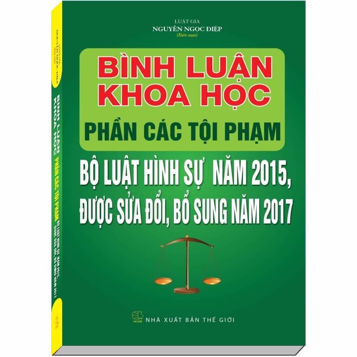 Bình Luận Khoa Học Phần Tội Phạm Bộ Luật Hình Sự 2015 sđ 2017 - Luật Gia Nguyễn Ngọc Điệp