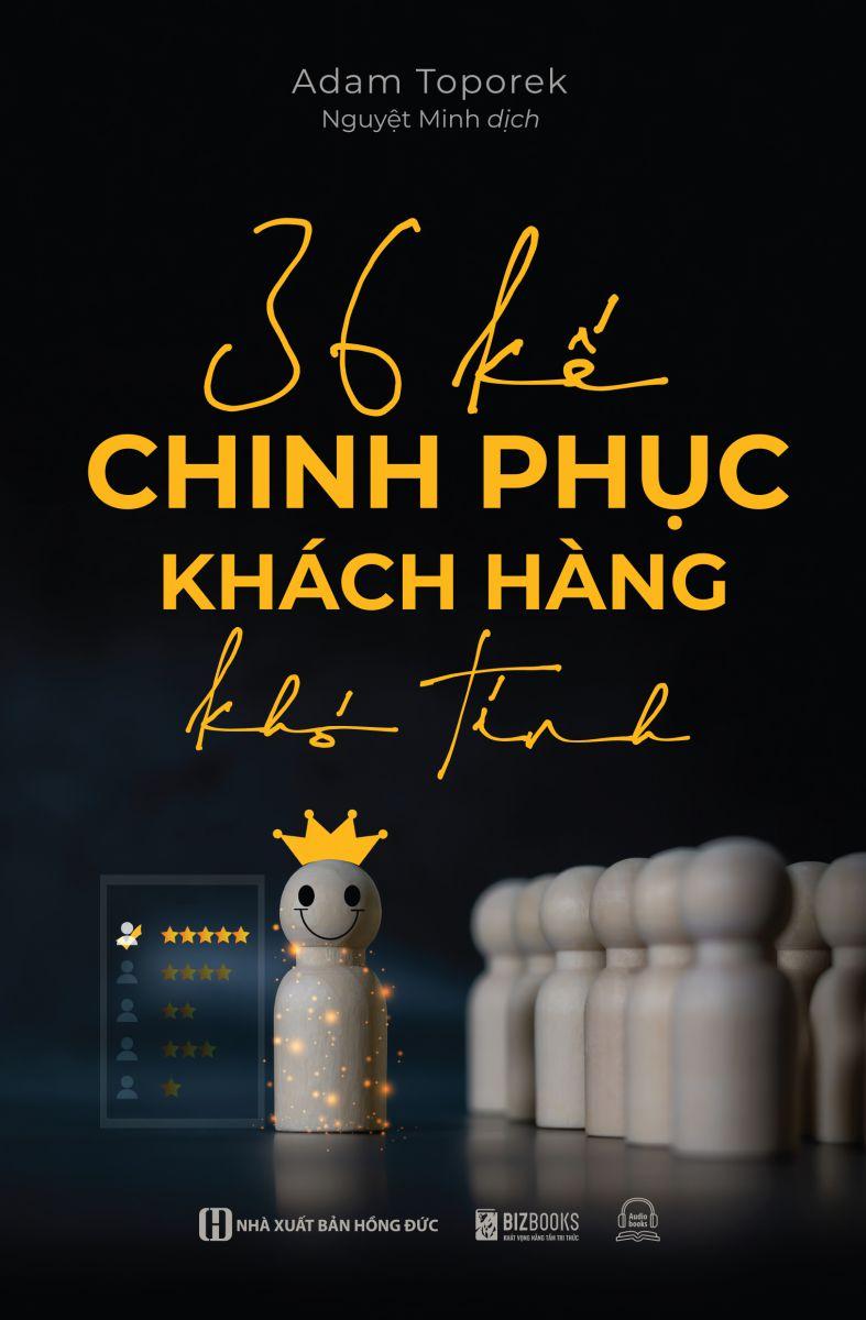 36 Kế Chinh Phục Khách Hàng Khó Tính