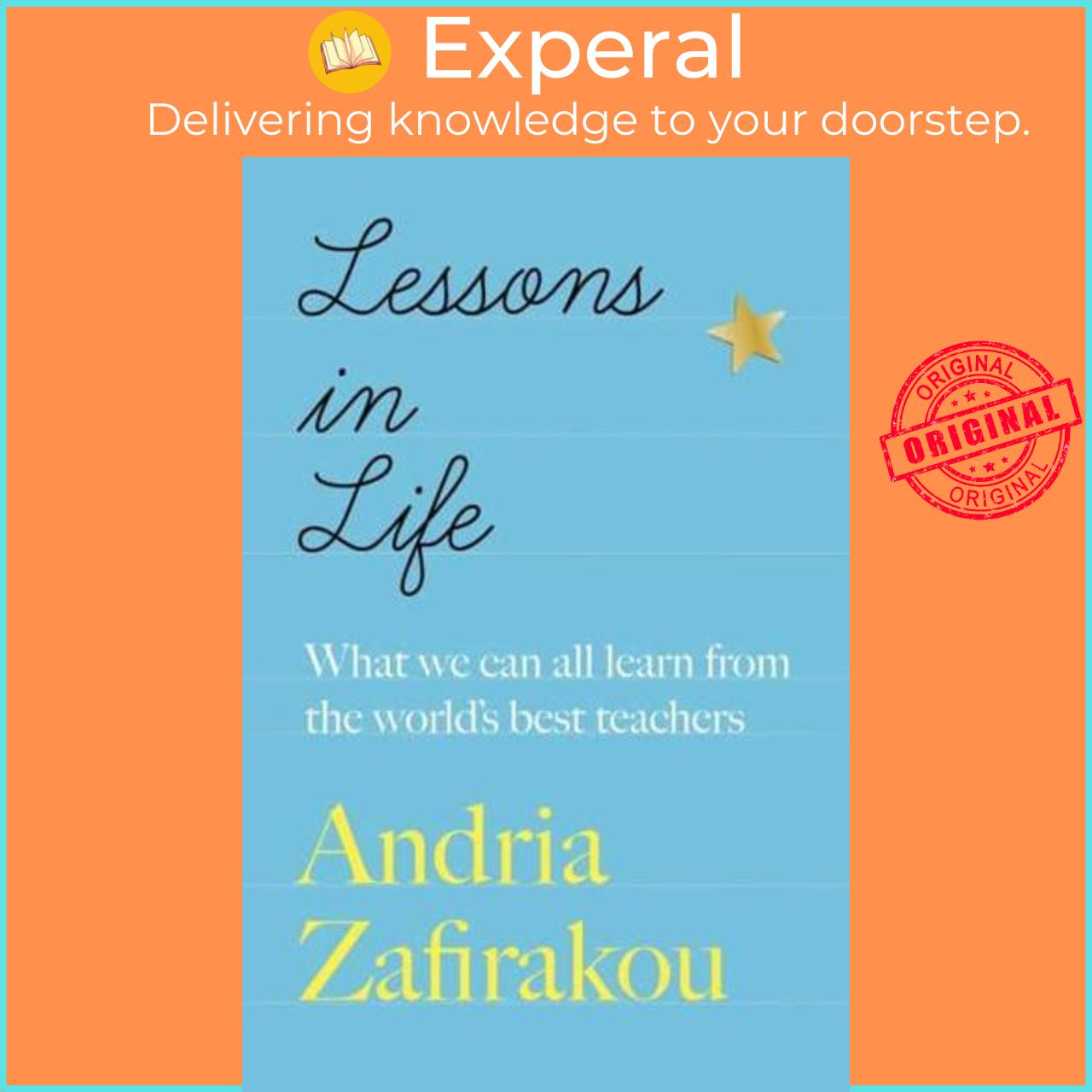 Sách - Lessons in Life What We Can All Learn from the World's Best Teachers by Andria Zafirakou (UK edition, Paperback)