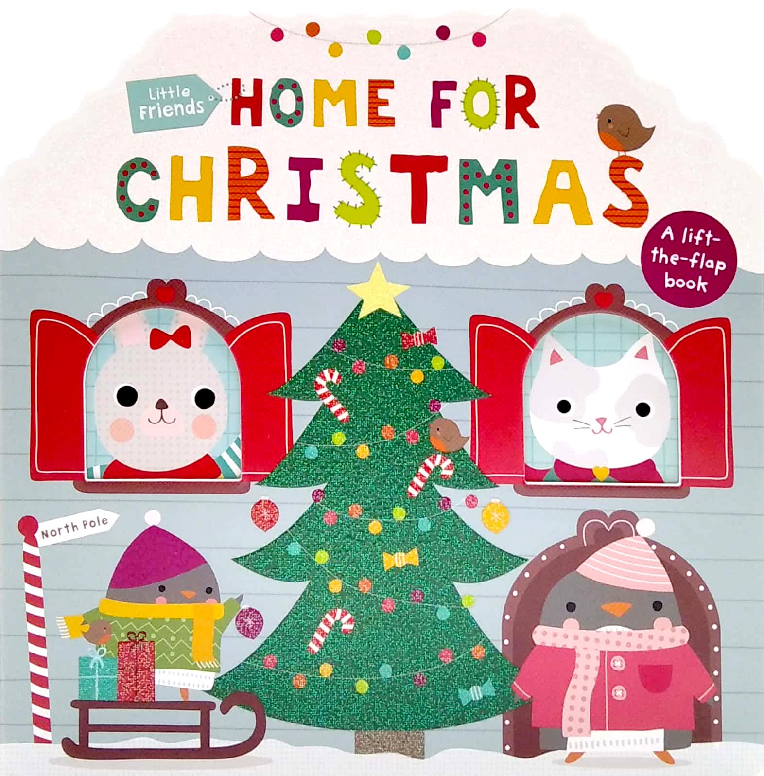 Little Friends: Home For Christmas: A Lift-the-Flap Book