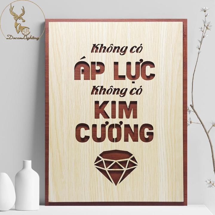 Tranh Gỗ dán tường treo tường tạo động lực câu slogan Không có áp lực không có kim cương LP0361