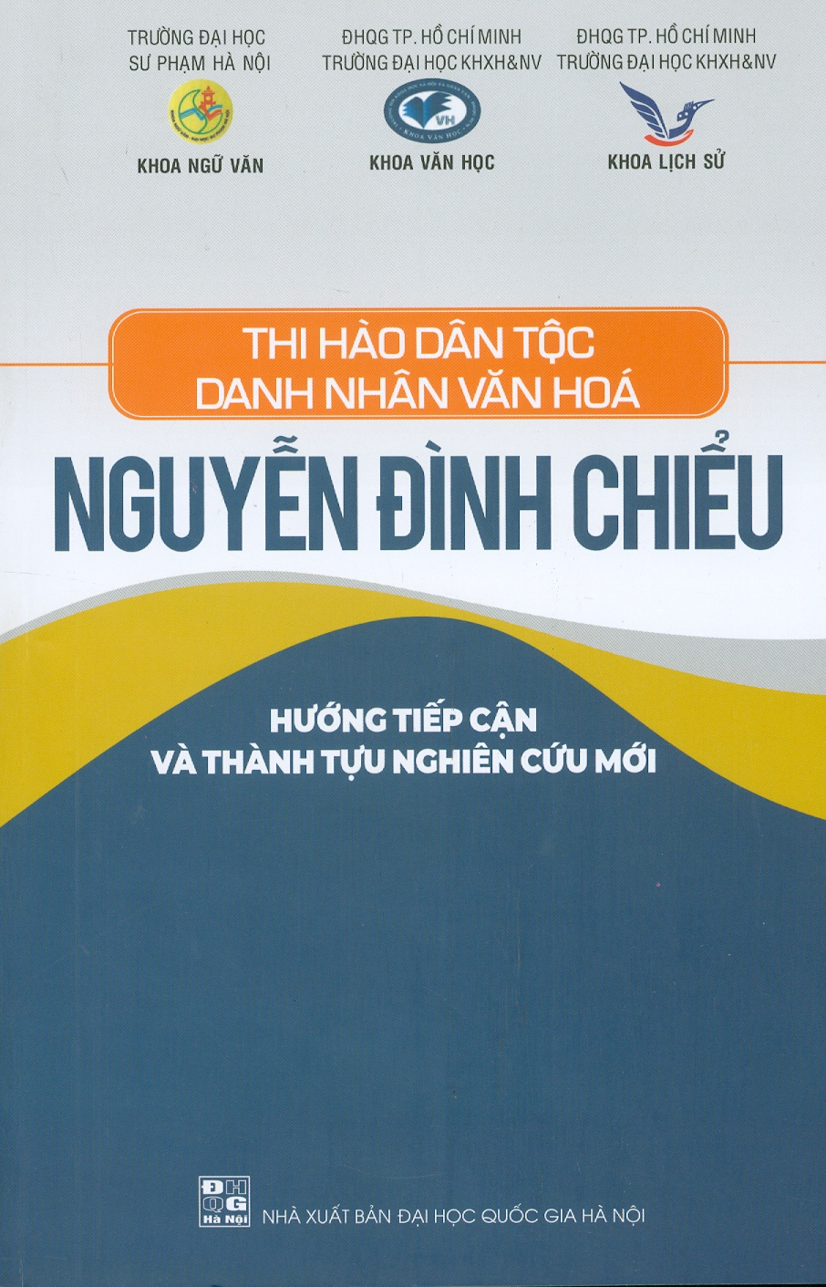 Thi Hào Dân Tộc - Danh Nhân Văn Hoá Nguyễn Đình Chiểu - Hướng Tiếp Cận Và Thành Tựu Nghiên Cứu Mới