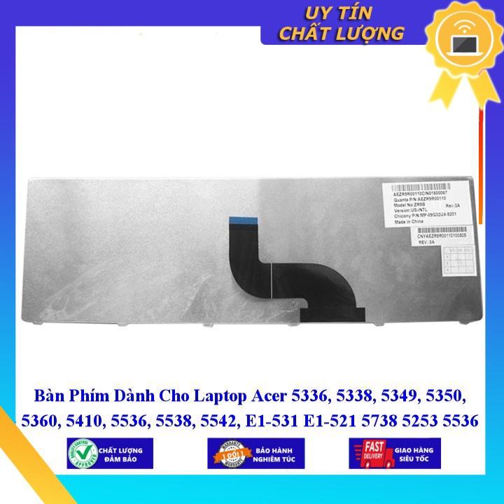 Bàn Phím dùng cho Laptop Acer 5336 5338 5349 5350 5360 5410 5536 5538 5542 E1-531 E1-521 5738 5253 5536 5740  - Hàng Nhập Khẩu New Seal