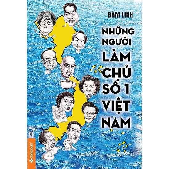 Sách - Những người làm chủ số 1 Việt Nam (tái bản 2018)