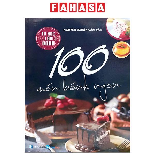 Tự Học Làm Bánh - 100 Món Bánh Ngon
