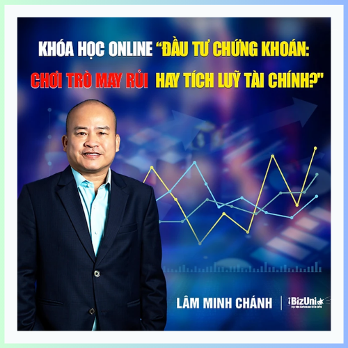 Khóa học online "Sách Đầu Tư Chứng Khoán: Chơi Trò May Rủi Hay Tích Luỹ Tài Chính?" - GV Lâm Minh Chánh