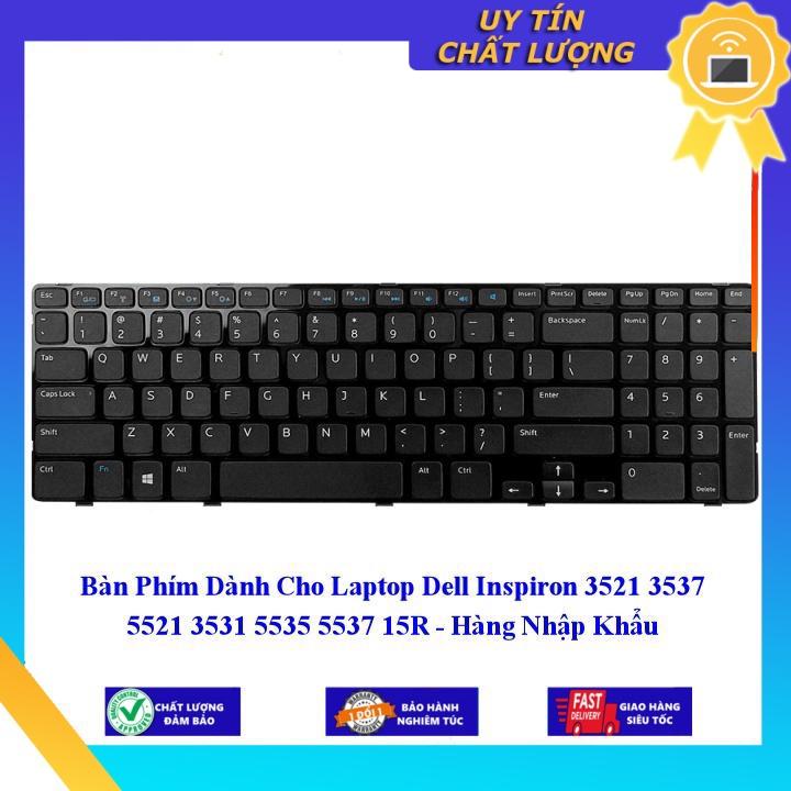 Bàn Phím dùng cho Laptop Dell Inspiron 3521 3537 5521 3531 5535 5537 15R - Hàng Nhập Khẩu New Seal