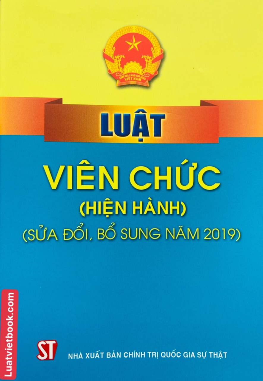 Luật Viên Chức ( hiện hành ) ( sửa đổi, bổ sung năm 2019