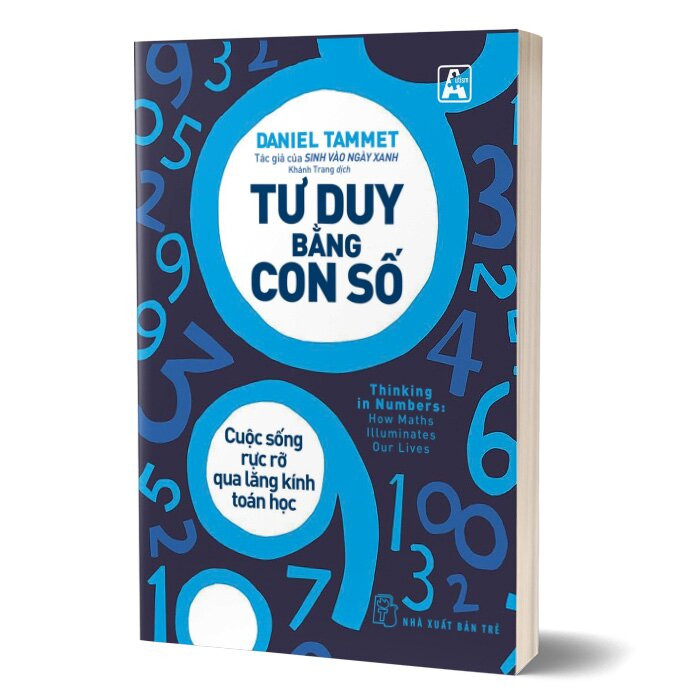 Tư Duy Bằng Con Số - Cuộc Sống Rực Rỡ Qua Lăng Kính Toán Học - Daniel Tammet - Khánh Trang dịch -