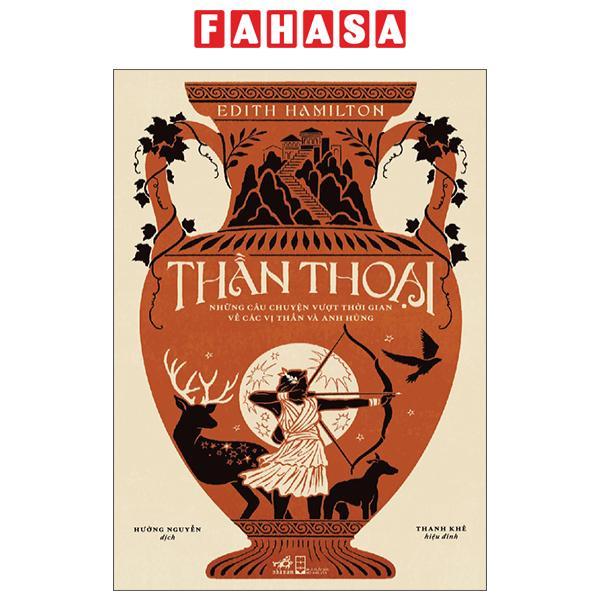 Sách - Thần Thoại - Những Câu Chuyện Vượt Thời Gian Về Các Vị Thần Và Anh Hùng