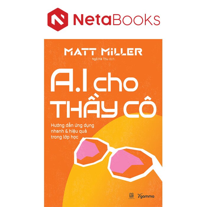 AI Cho Thầy Cô - Hướng Dẫn Ứng Dụng Nhanh Và Hiệu Quả Trong Lớp Học