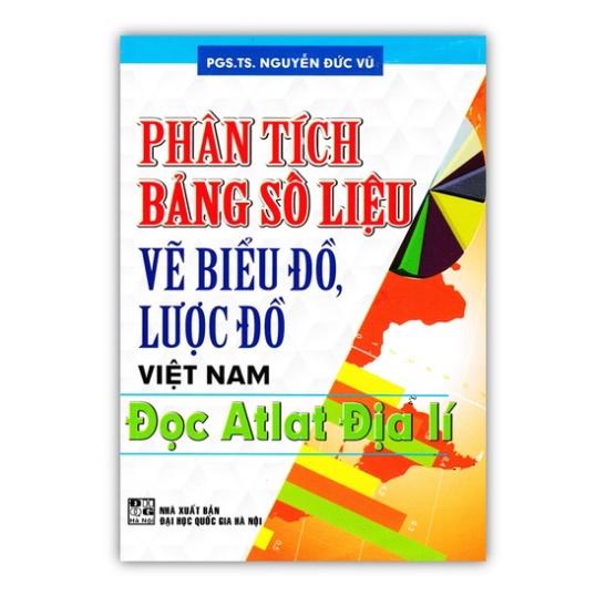 Hình ảnh Sách - Phân Tích Bảng Số Liệu Vẽ Biểu Đồ, Lược Đồ Việt Nam - Đọc Atlat Địa Lí (HA)