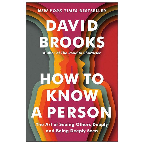 Sách ngoại văn: How To Know A Person - The Art Of Seeing Others Deeply And Being Deeply Seen