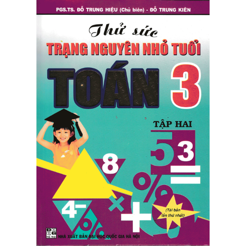 Thử Sức Trạng Nguyên Nhỏ Tuổi Môn Toán Lớp 3 Tập 2 (Tái Bản)