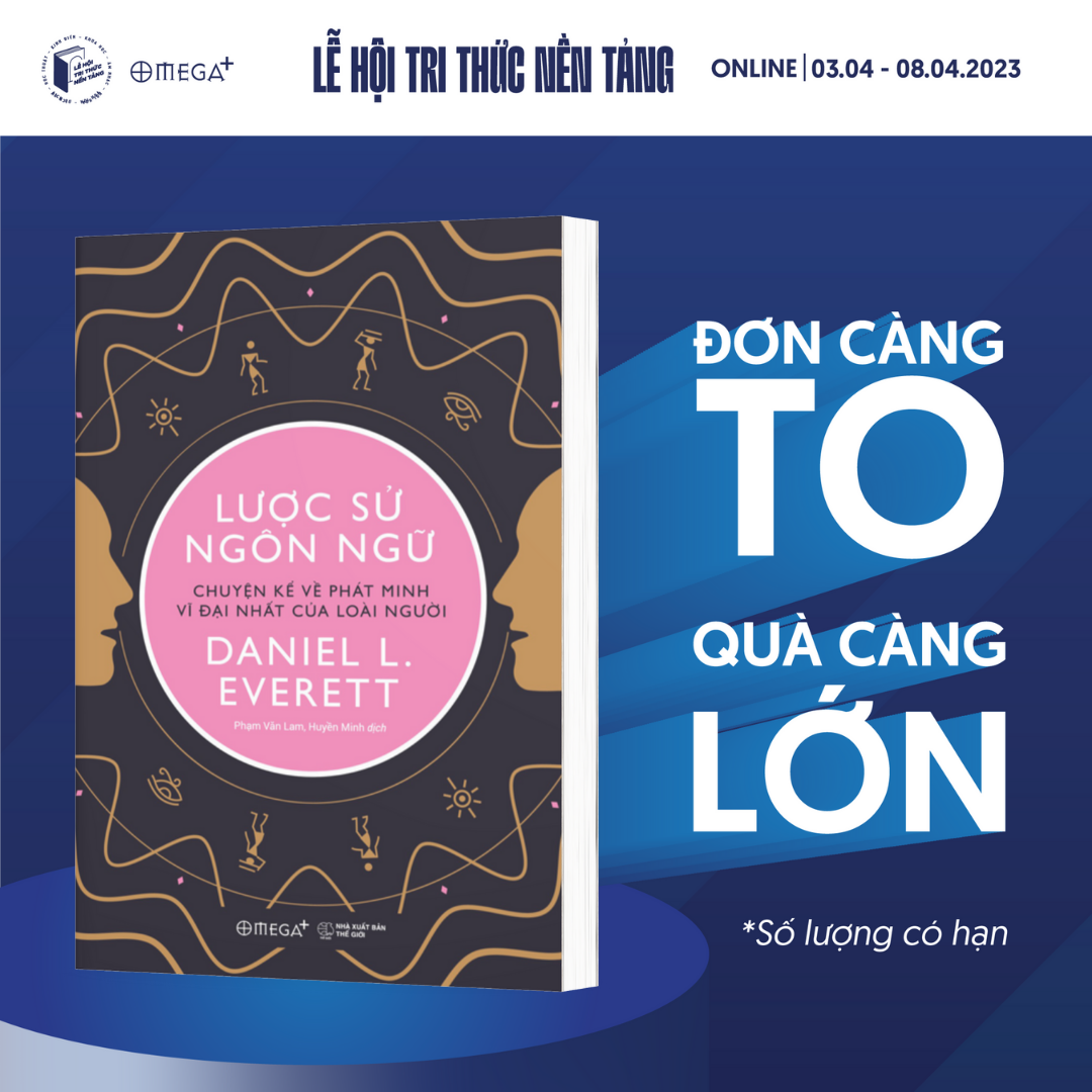 Lược Sử Ngôn Ngữ: Chuyện Kể Về Phát Minh Vĩ Đại Nhất Của Loài Người