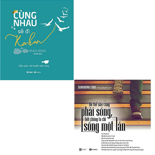 Bộ 2 cuốn sách truyền cảm hứng: Cùng Nhau Sẽ Đi Xa Hơn - Dù Thế Nào Cũng Phải Sống Bởi Chúng Ta Chỉ Sống Một Lần