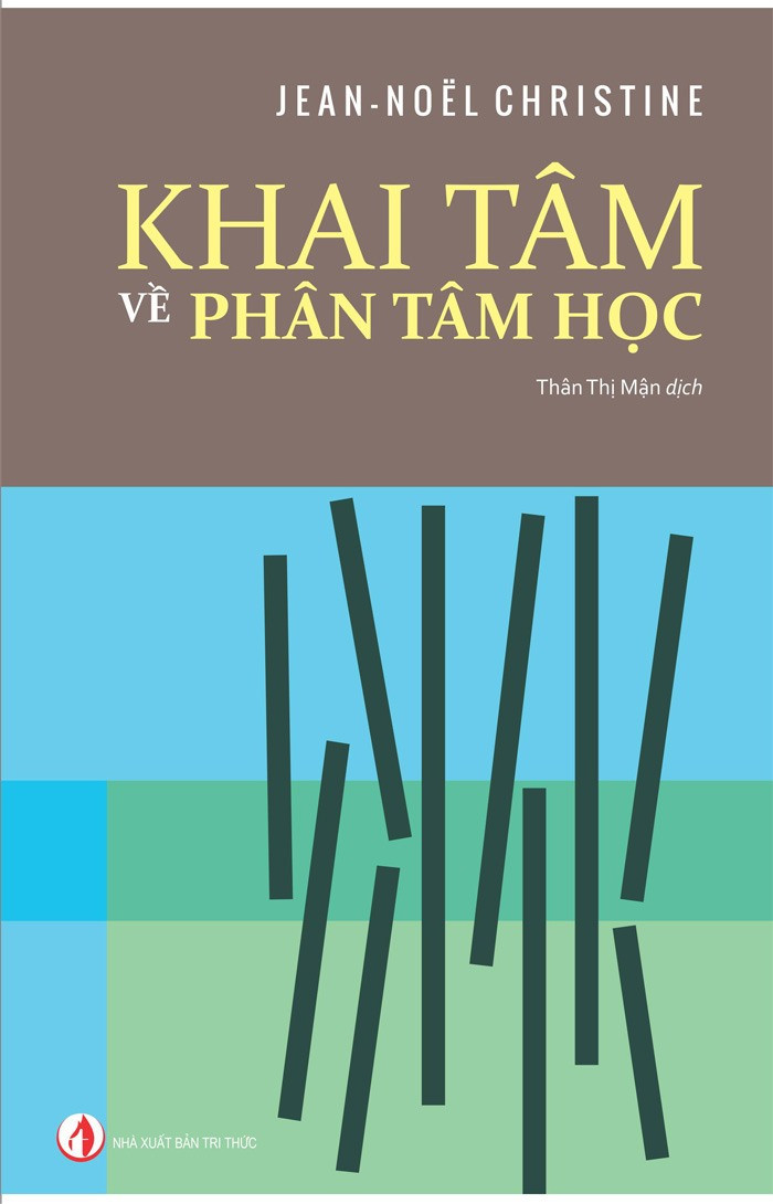 Khai Tâm Về Phân Tâm Học - Jean-Noël Christine - Thân Thị Mận - (bìa mềm)