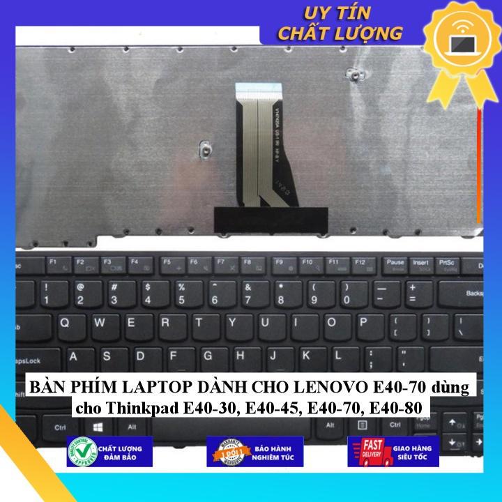 BÀN PHÍM LAPTOP dùng cho LENOVO E40-70 dùng cho Thinkpad E40-30 E40-45 E40-70 E40-80 - Hàng chính hãng  MIKEY2463