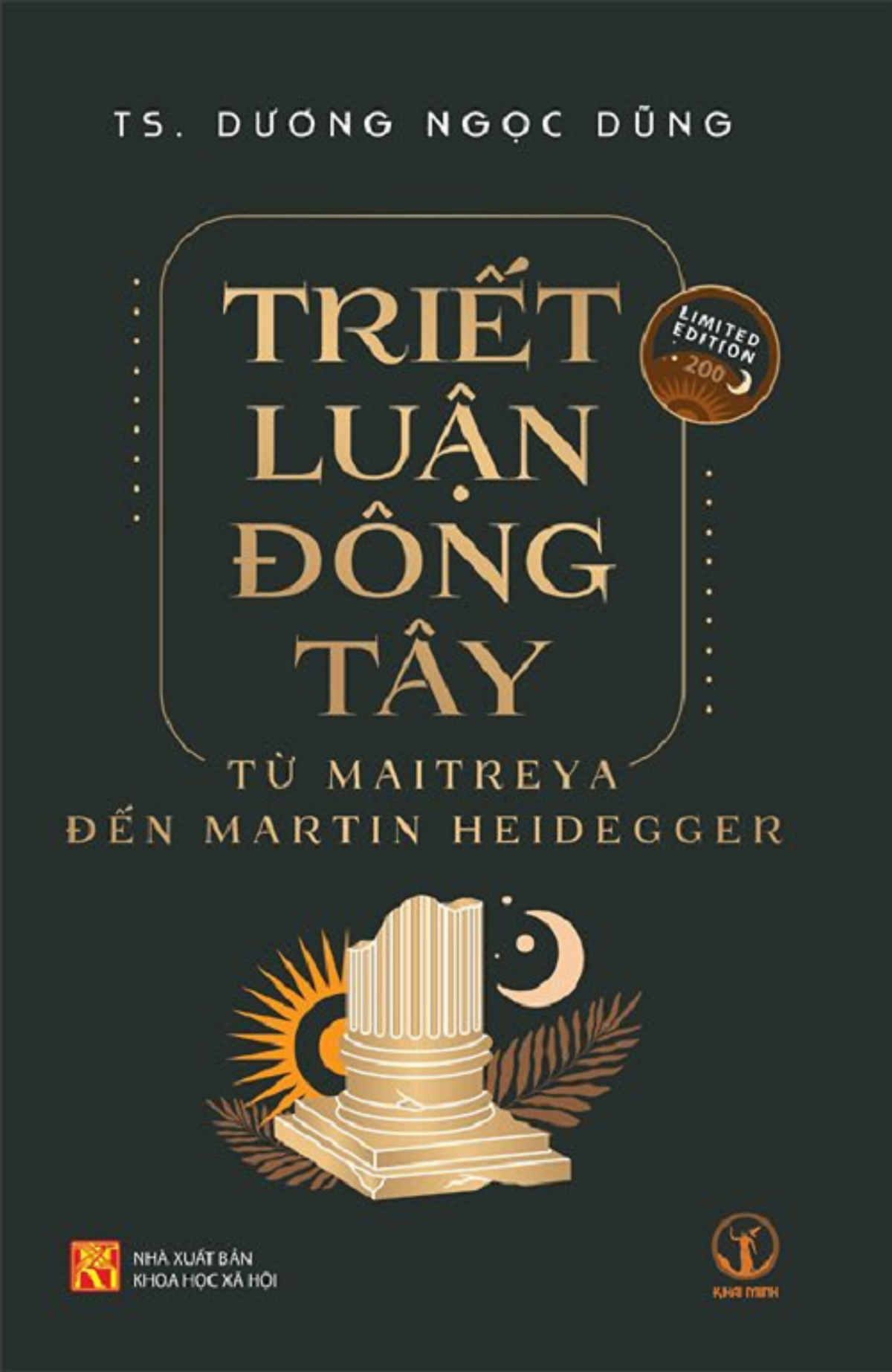 [Bìa cứng, bản giới hạn] Triết luận Đông Tây - Từ Maitreya đến Martin Heidegger - Dương Ngọc Dũng