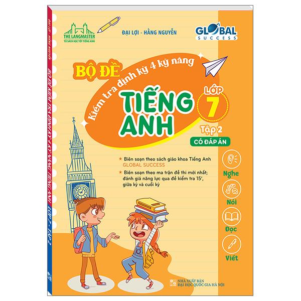Global Success – Bộ Đề Kiểm Tra Định Kỳ 4 Kỹ Năng Tiếng Anh Lớp 7 – Tập 2 Có Đáp Án