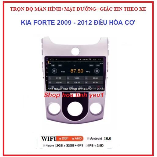 Combo Màn Hình DVD Android và mặt dưỡng Theo Xe KIA FORTE đời 2009-2012 ĐIỀU HÒA CƠ, màn dùng sim 4G hoặc kết nối WIFI