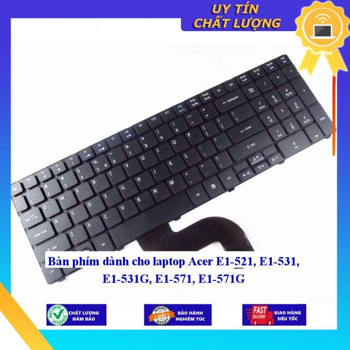 Bàn phím dùng cho laptop Acer E1-521 E1-531 E1-531G E1-571 E1-571G - Phím Zin - Hàng chính hãng  MIKEY93