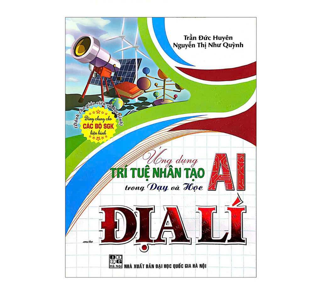 Sách - Ứng Dụng Trí Tuệ AI Trong Dạy Và Học Môn Địa Lí (Dành Giáo Viên Và Học Sinh - Dùng Cho Các Bộ SGK Hiện Hành) - HA