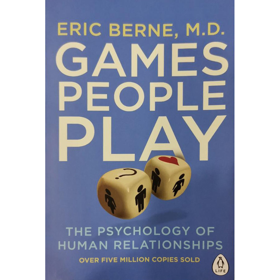 Games People Play : The Psychology of Human Relationships