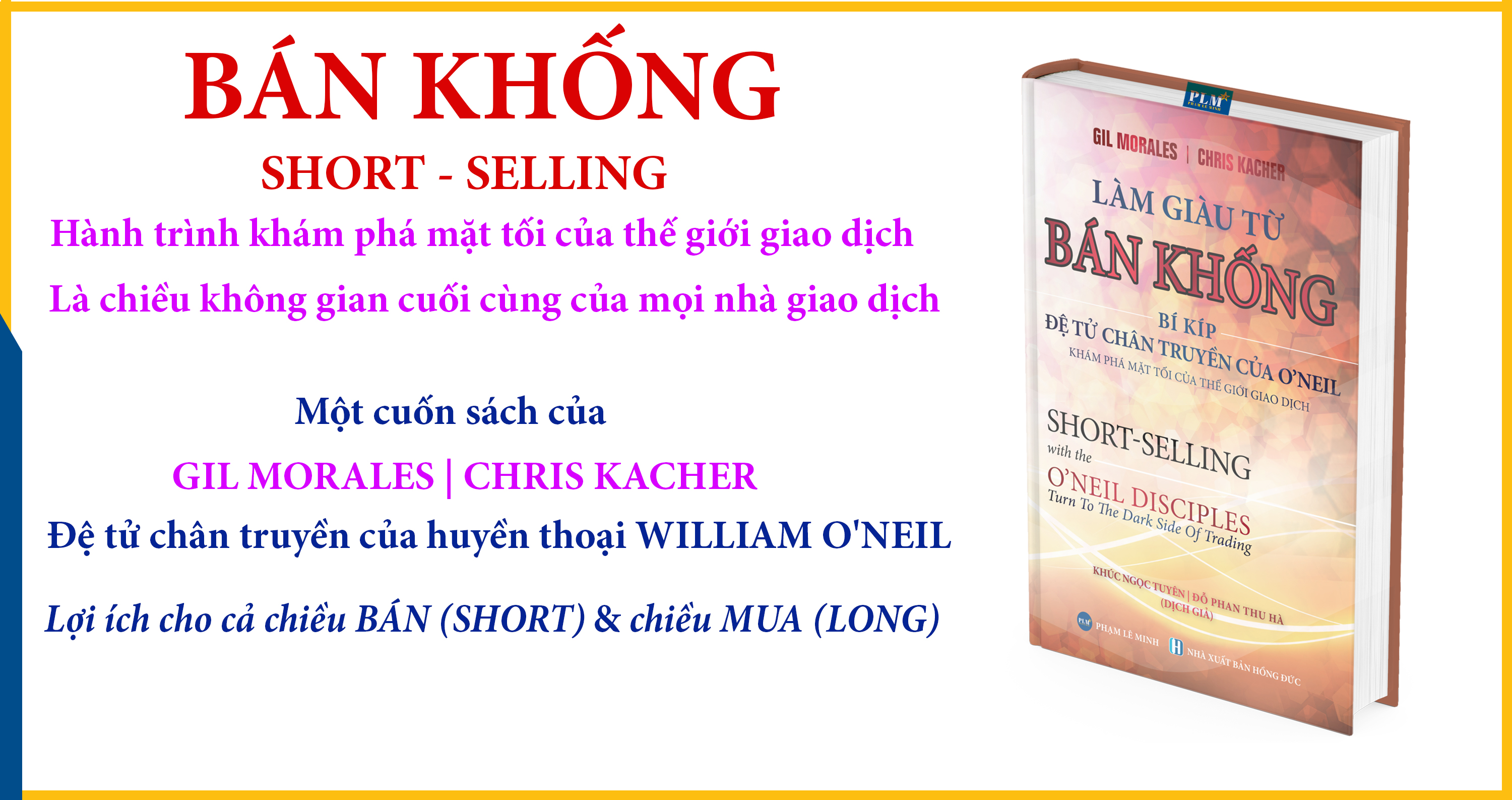 LÀM GIÀU TỪ BÁN KHỐNG - Bí Kíp Đệ Tử Chân Truyền Của O’neil (Short-Selling with the O'Neil Disciples)