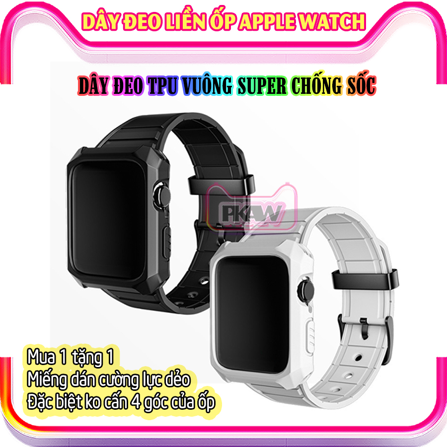 Dây Đeo liền ốp dành cho Apple Watch 7/6/5/4/3/2/1 size 38/40/41/42/44/45mm TPU vuông SUPER chống sốc - nhiều màu (tặng cường lực dẻo theo size)