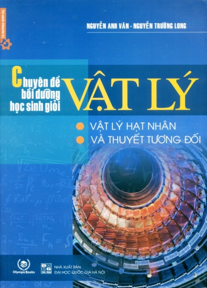 Chuyên đề bồi dưỡng học sinh giỏi Vật lí (Vật lí hạt nhân và thuyết tương đối)