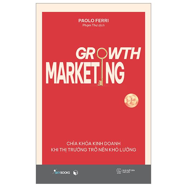 Growth Marketing - Chìa Khóa Kinh Doanh Khi Thị Trường Trở Nên Khó Lường