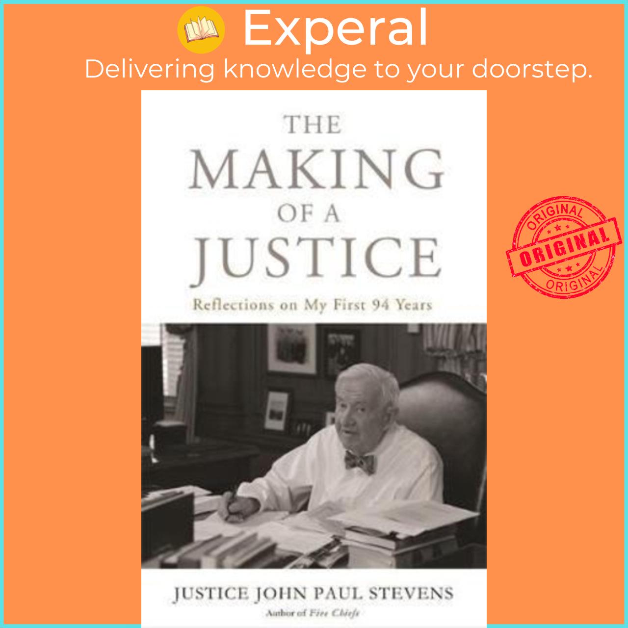 Sách - The Making of a Justice : Reflections on My First 94 Years by John Paul Stevens (US edition, paperback)