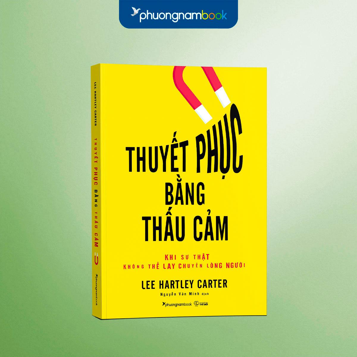 Sách Thuyết Phục Bằng Thấu Cảm - Khi Sự Thật Không Thể Lay Chuyển Lòng Người
