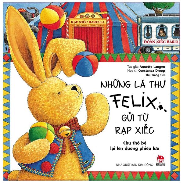 Những Lá Thư Felix Gửi Từ Rạp Xiếc - Chú Thỏ Bé Lại Lên Đường Phiêu Lưu Tái Bản