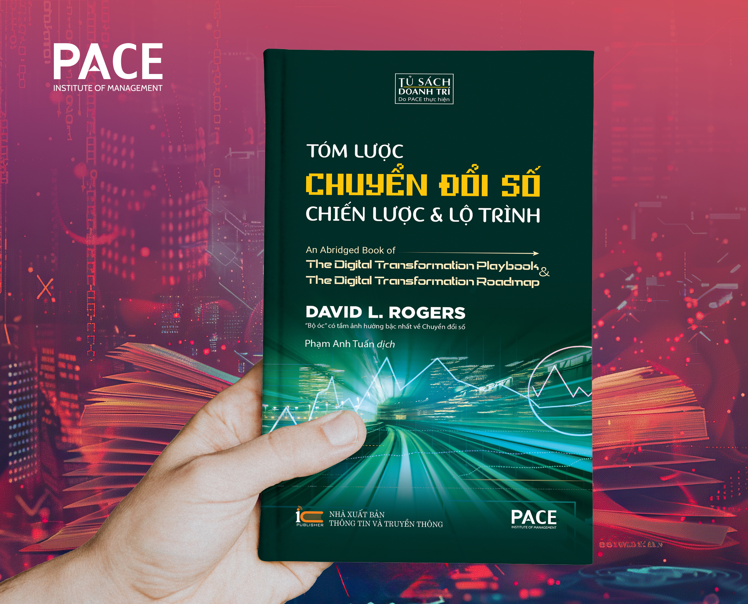 Tóm Lược Chuyển Đổi Số - Chiến Lược Và Lộ Trình (An Abridged Book of Digital Transformation Play Book &amp; The Digital Transformation Roadmap) - David L. Rogers - PACE Books