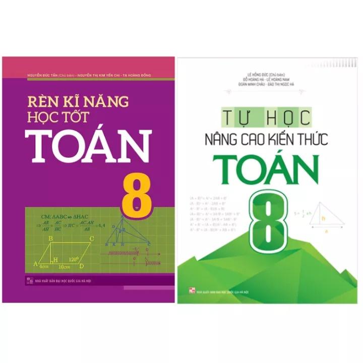 Combo Rèn Kĩ Năng Học Tốt Toán 8 (TB) + Tự Học Nâng Cao Kiến Thức Toán 8 (TB) - Bản Quyền