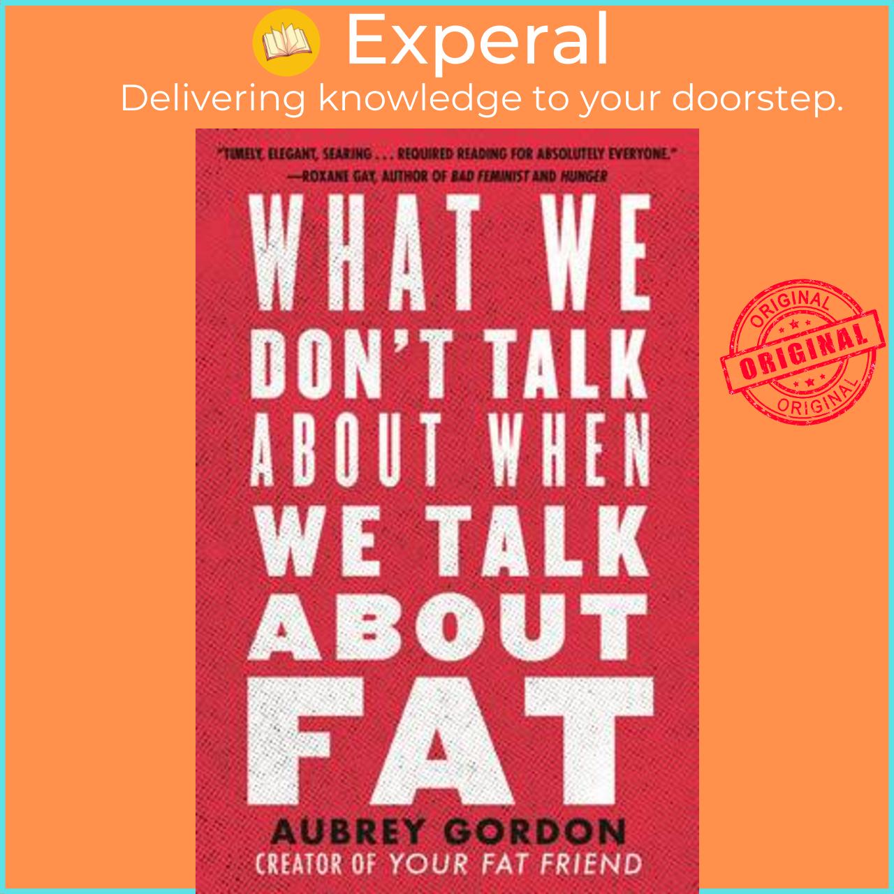 Sách - What We Don't Talk about When We Talk about Fat by Aubrey Gordon (US edition, paperback)